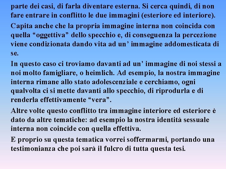 parte dei casi, di farla diventare esterna. Si cerca quindi, di non fare entrare
