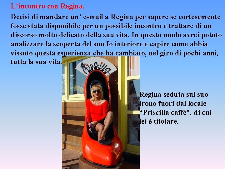 L’incontro con Regina. Decisi di mandare un’ e-mail a Regina per sapere se cortesemente