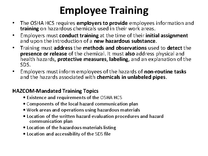 Employee Training • The OSHA HCS requires employers to provide employees information and training