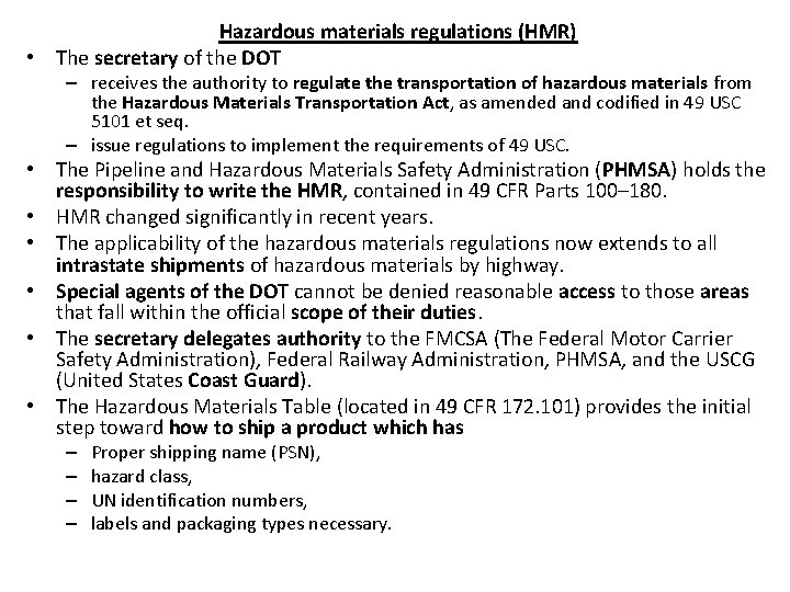 Hazardous materials regulations (HMR) • The secretary of the DOT – receives the authority