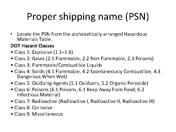 Proper shipping name (PSN) • Locate the PSN from the alphabetically arranged Hazardous Materials