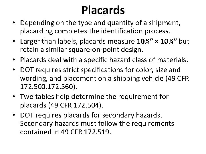 Placards • Depending on the type and quantity of a shipment, placarding completes the