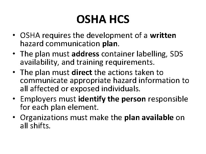 OSHA HCS • OSHA requires the development of a written hazard communication plan. •