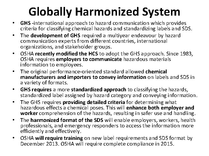 Globally Harmonized System • GHS -international approach to hazard communication which provides criteria for