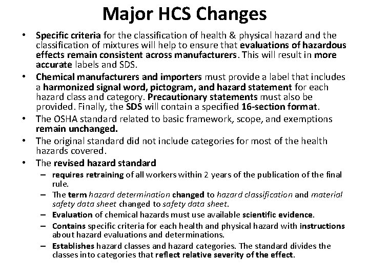 Major HCS Changes • Specific criteria for the classification of health & physical hazard