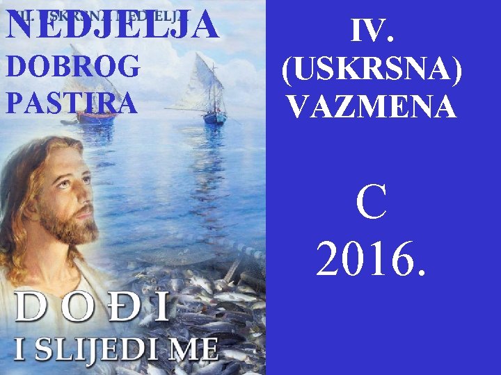 NEDJELJA DOBROG PASTIRA IV. (USKRSNA) VAZMENA C 2016. 