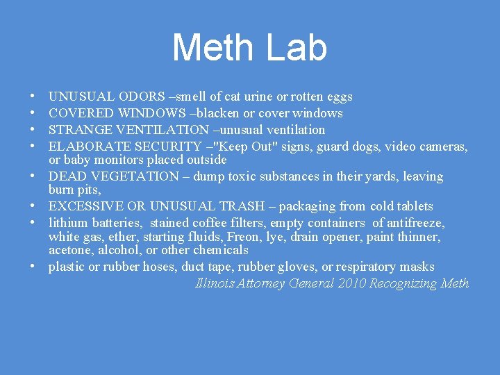 Meth Lab • • UNUSUAL ODORS –smell of cat urine or rotten eggs COVERED