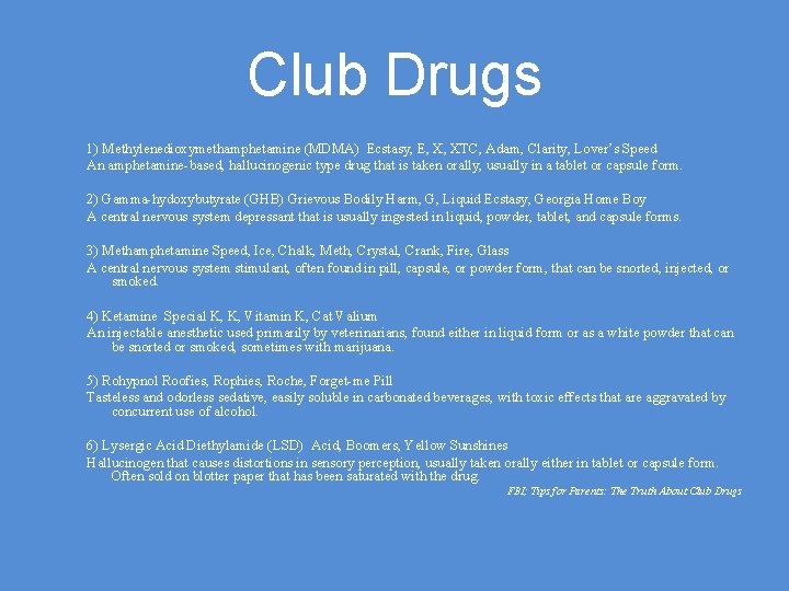 Club Drugs 1) Methylenedioxymethamphetamine (MDMA) Ecstasy, E, X, XTC, Adam, Clarity, Lover’s Speed An