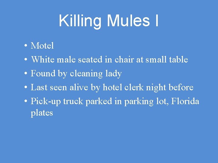 Killing Mules I • • • Motel White male seated in chair at small