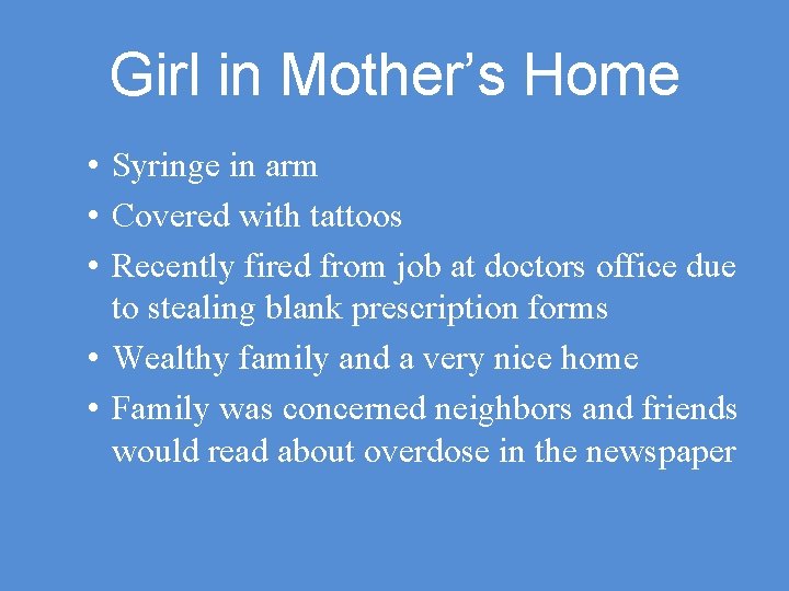 Girl in Mother’s Home • Syringe in arm • Covered with tattoos • Recently