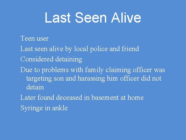 Last Seen Alive Teen user Last seen alive by local police and friend Considered