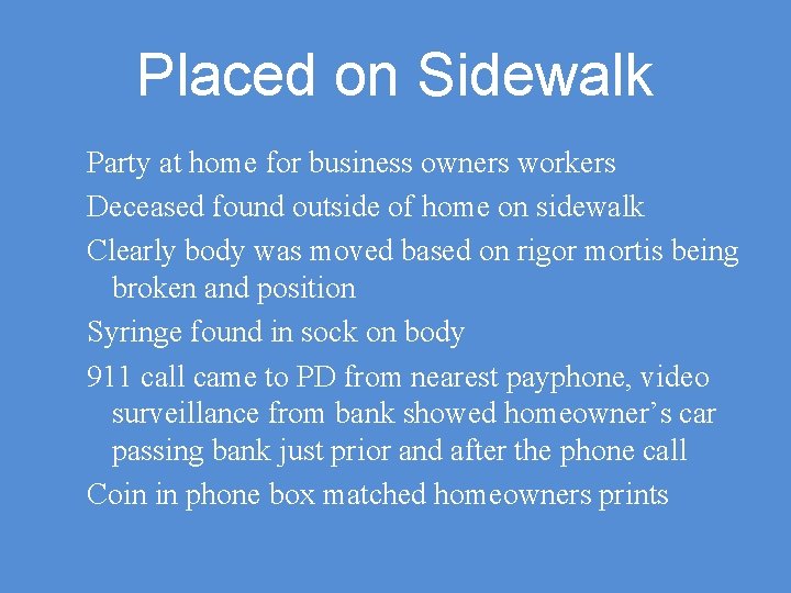 Placed on Sidewalk Party at home for business owners workers Deceased found outside of