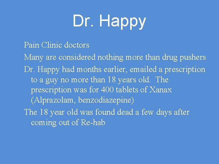 Dr. Happy Pain Clinic doctors Many are considered nothing more than drug pushers Dr.