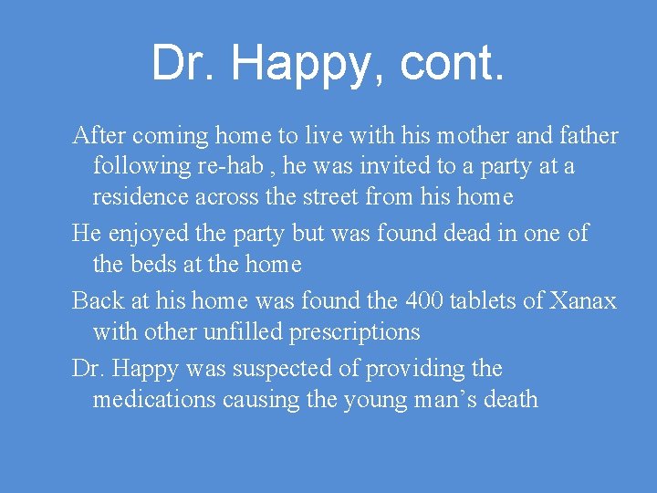 Dr. Happy, cont. After coming home to live with his mother and father following