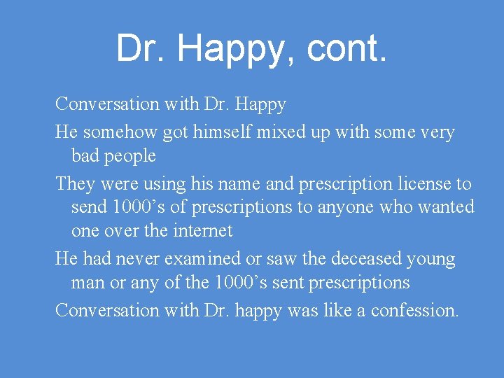 Dr. Happy, cont. Conversation with Dr. Happy He somehow got himself mixed up with