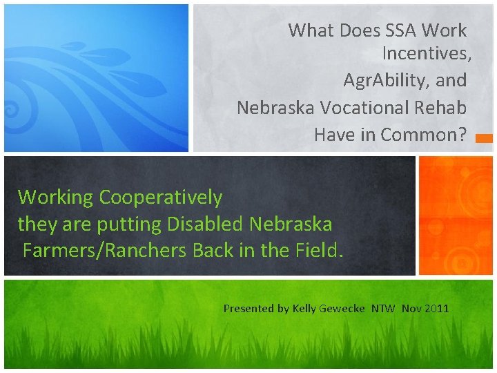 What Does SSA Work Incentives, Agr. Ability, and Nebraska Vocational Rehab Have in Common?