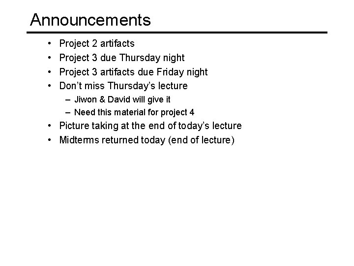 Announcements Project 2 artifacts Project 3 due Thursday