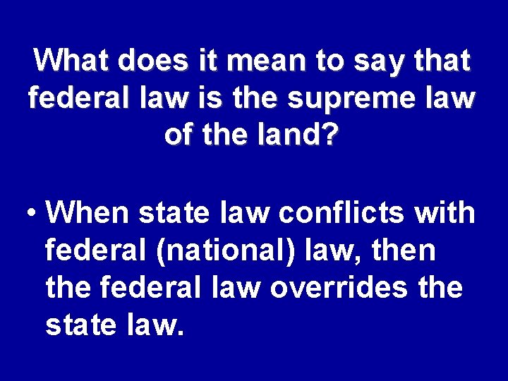 What does it mean to say that federal law is the supreme law of