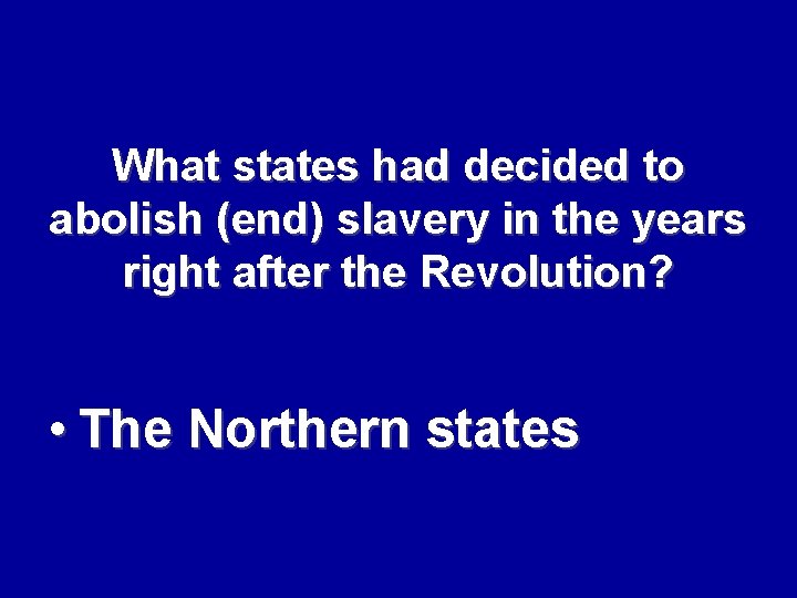 What states had decided to abolish (end) slavery in the years right after the