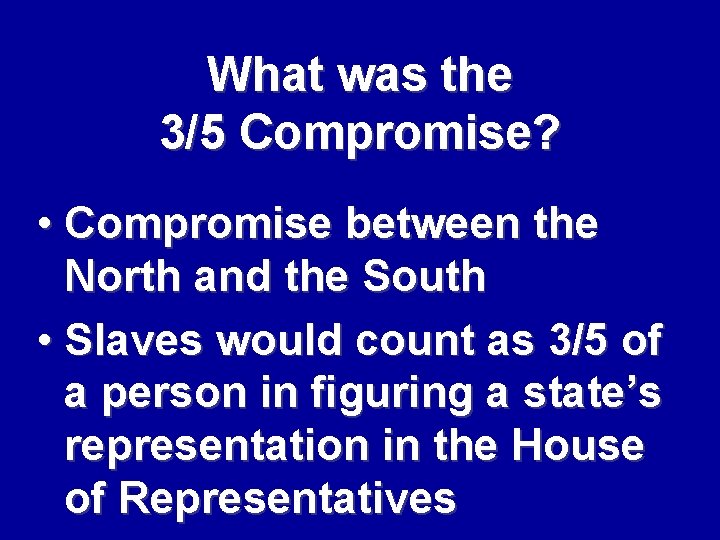 What was the 3/5 Compromise? • Compromise between the North and the South •