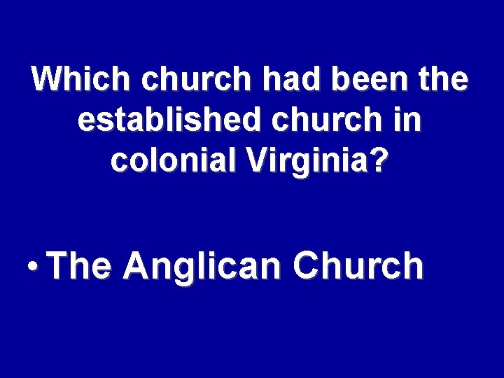 Which church had been the established church in colonial Virginia? • The Anglican Church