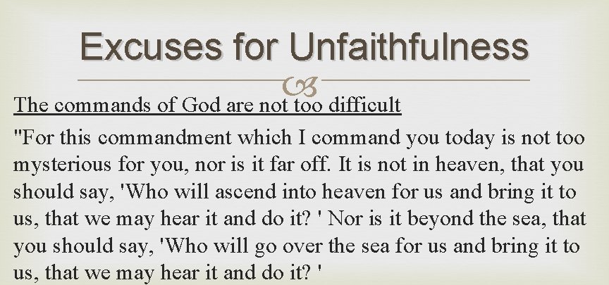 Excuses for Unfaithfulness The commands of God are not too difficult "For this commandment