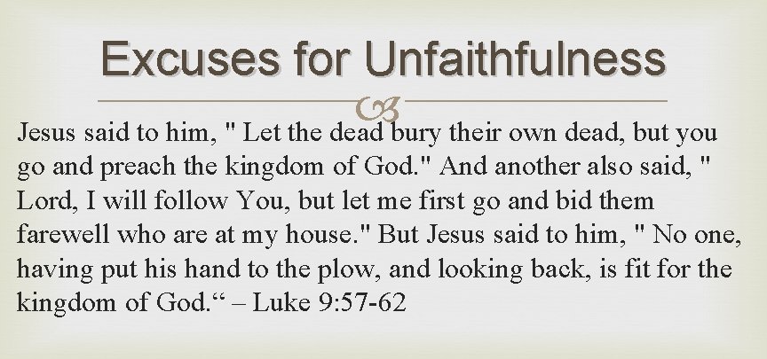 Excuses for Unfaithfulness Jesus said to him, " Let the dead bury their own
