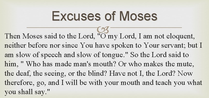 Excuses of Moses Then Moses said to the Lord, "O my Lord, I am