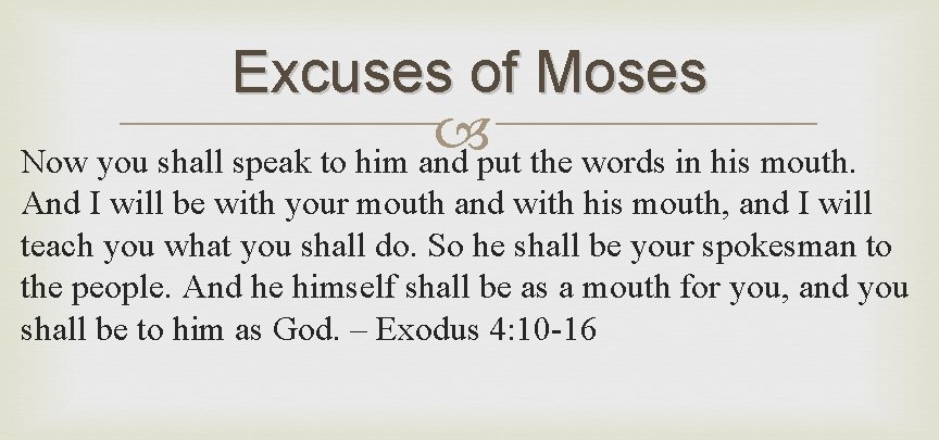 Excuses of Moses Now you shall speak to him and put the words in