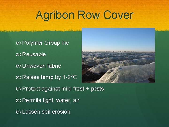 Agribon Row Cover Polymer Group Inc Reusable Unwoven fabric Raises temp by 1 -2°C