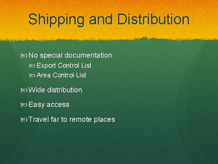 Shipping and Distribution No special documentation Export Control List Area Control List Wide distribution