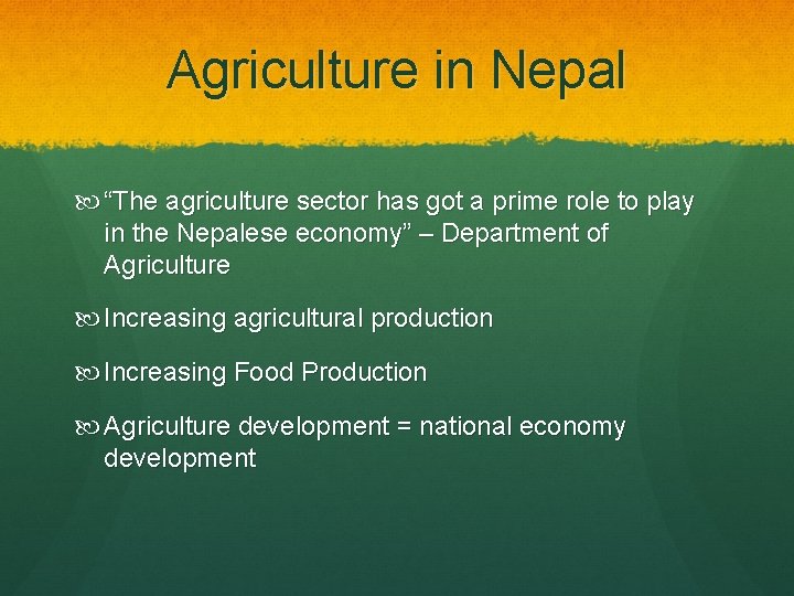 Agriculture in Nepal “The agriculture sector has got a prime role to play in
