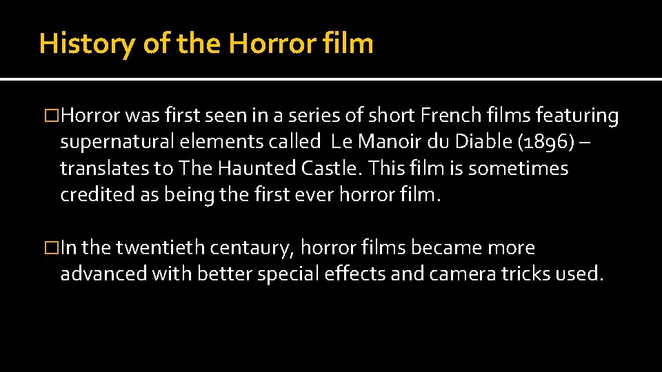History of the Horror film �Horror was first seen in a series of short History of the Horror film �Horror was first seen in a series of short