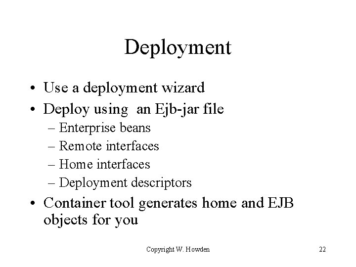 Deployment • Use a deployment wizard • Deploy using an Ejb-jar file – Enterprise