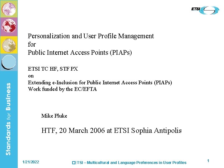 Personalization and User Profile Management for Public Internet Access Points (PIAPs) ETSI TC HF,
