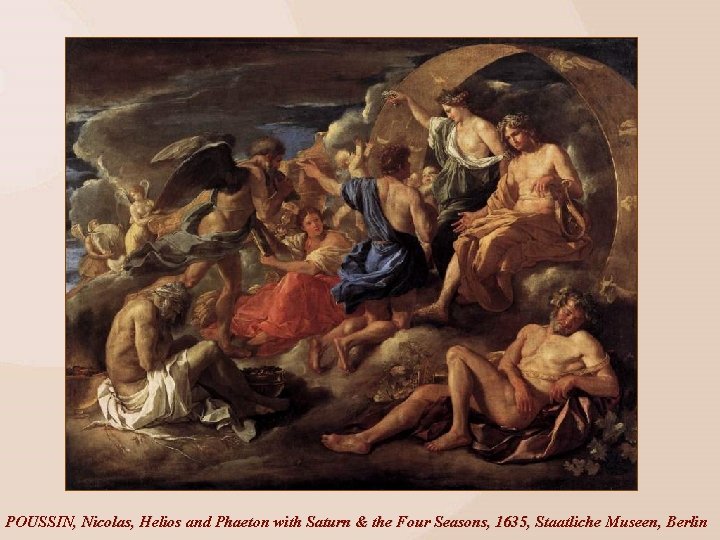 POUSSIN, Nicolas, Helios and Phaeton with Saturn & the Four Seasons, 1635, Staatliche Museen,