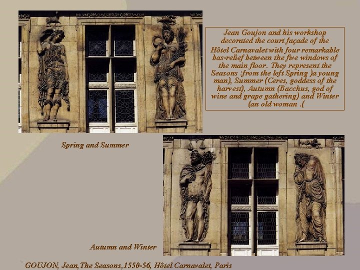 Jean Goujon and his workshop decorated the court façade of the Hôtel Carnavalet with