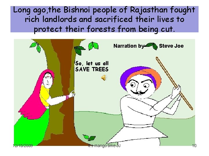 Long ago, the Bishnoi people of Rajasthan fought rich landlords and sacrificed their lives