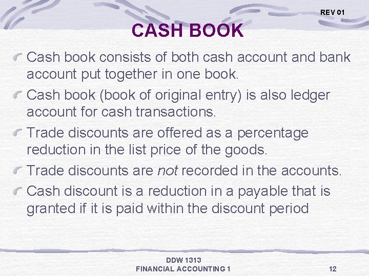 REV 01 CASH BOOK Cash book consists of both cash account and bank account