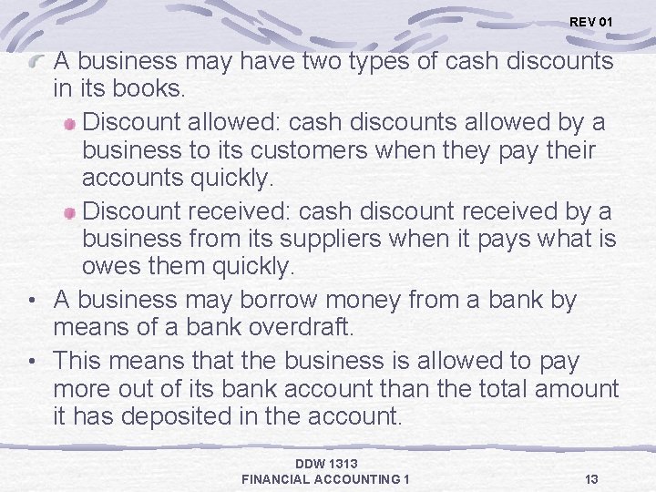 REV 01 A business may have two types of cash discounts in its books.
