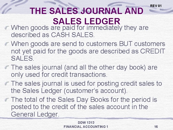 THE SALES JOURNAL AND SALES LEDGER REV 01 When goods are paid for immediately