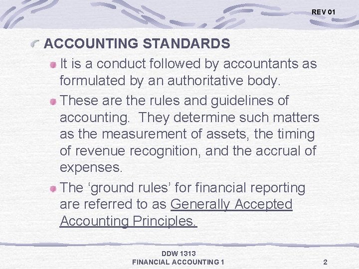 REV 01 ACCOUNTING STANDARDS It is a conduct followed by accountants as formulated by