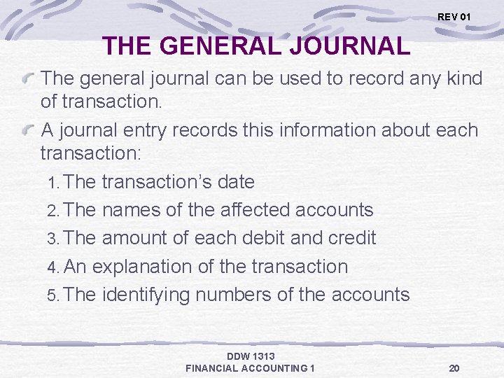 REV 01 THE GENERAL JOURNAL The general journal can be used to record any
