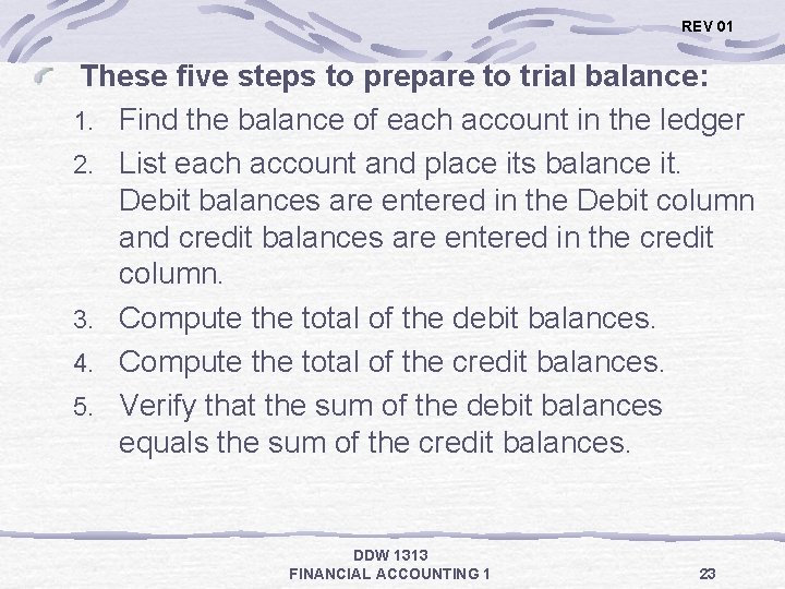 REV 01 These five steps to prepare to trial balance: 1. Find the balance