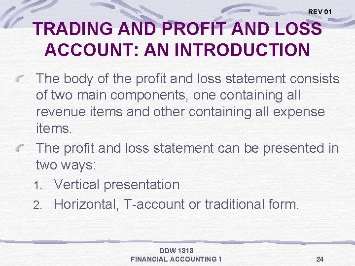 REV 01 TRADING AND PROFIT AND LOSS ACCOUNT: AN INTRODUCTION The body of the