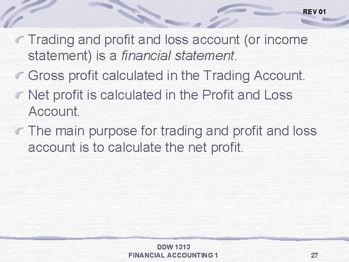 REV 01 Trading and profit and loss account (or income statement) is a financial