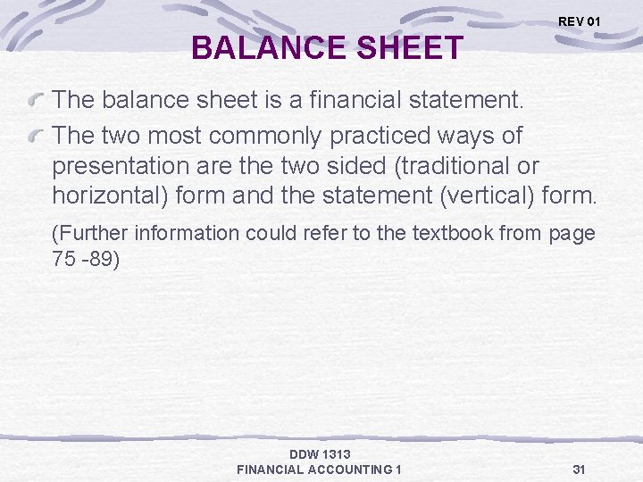 REV 01 BALANCE SHEET The balance sheet is a financial statement. The two most