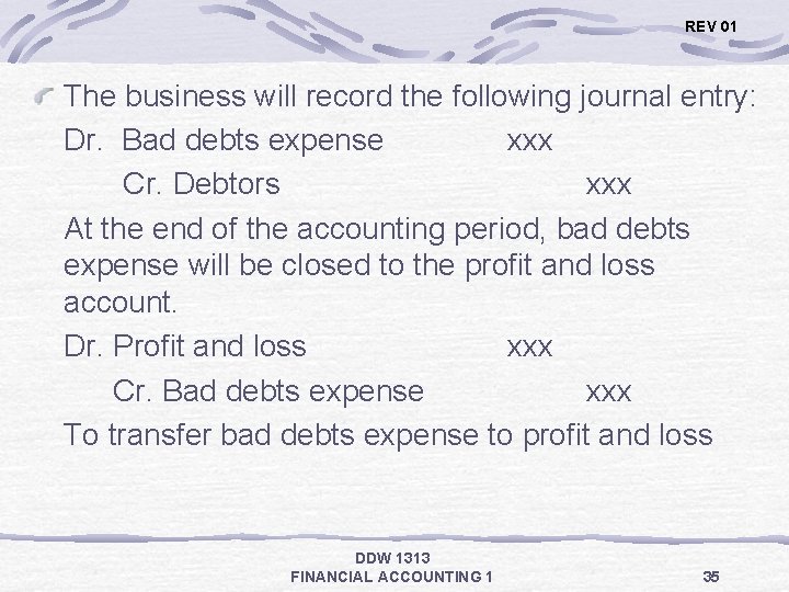 REV 01 The business will record the following journal entry: Dr. Bad debts expense