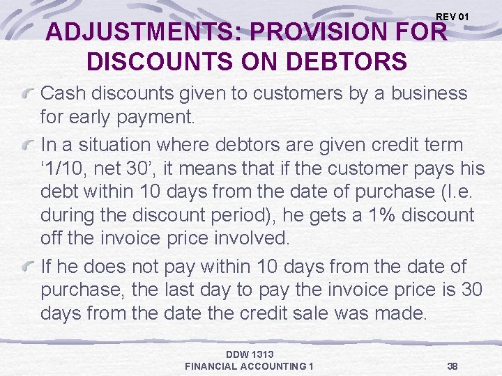 REV 01 ADJUSTMENTS: PROVISION FOR DISCOUNTS ON DEBTORS Cash discounts given to customers by