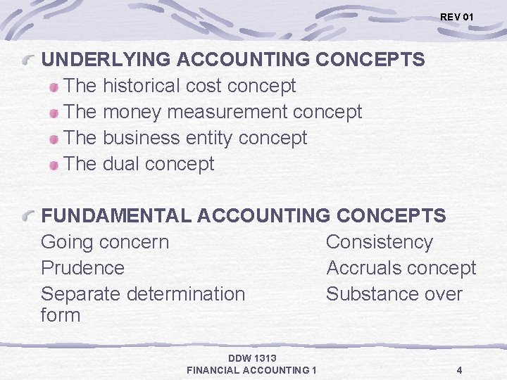 REV 01 UNDERLYING ACCOUNTING CONCEPTS The historical cost concept The money measurement concept The